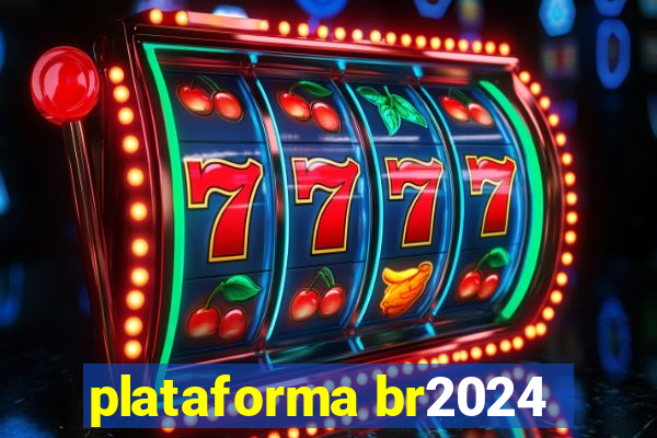 plataforma br2024